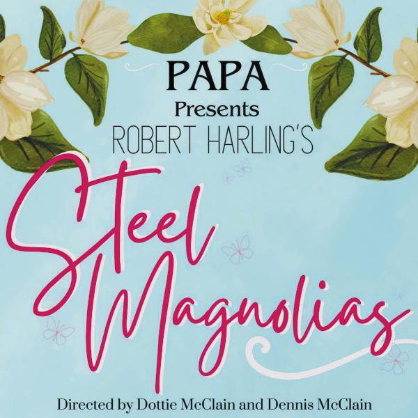 Steel Magnolias will open this Friday, April 19, with additional performances on April 20, 26, and 27 at 7 p.m., as well as April 21 at 2:30 p.m.