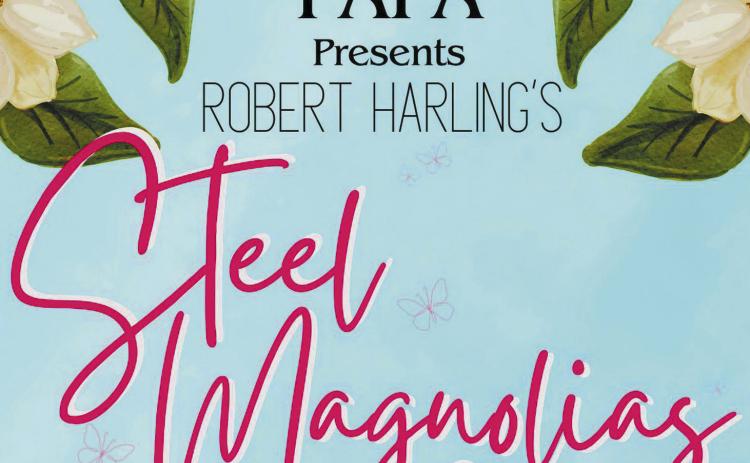 Steel Magnolias will open this Friday, April 19, with additional performances on April 20, 26, and 27 at 7 p.m., as well as April 21 at 2:30 p.m.